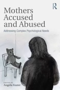 Image of Mothers Accused and AbusedAddressing Complex Psychological Needs
