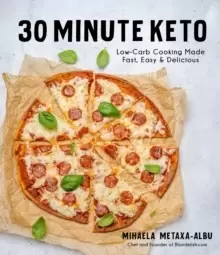 Image of 30-Minute Keto : Low-Carb Cooking Made Fast, Easy & Delicious