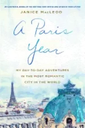 Image of paris year my day to day adventures in the most romantic city in the world