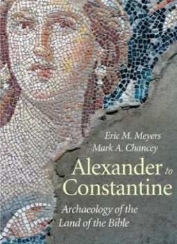Image of Archaeology of the Land of the Bible. Volume 3 Alexander to Constantine by Eric M. Meyers Hardback