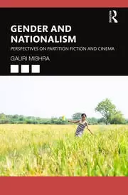Image of Gender and Nationalism Perspectives on Partition Fiction and Cinema