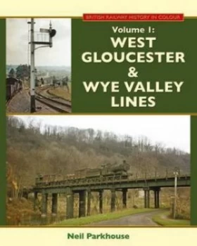 Image of West Gloucester and Wye Valley Lines by Neil Parkhouse Hardback
