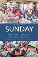 Image of sunday a history of the first day from babylonia to the super bowl