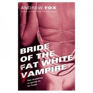 Image of Bride of the Fat White Vampire by Andrew Fox Paperback