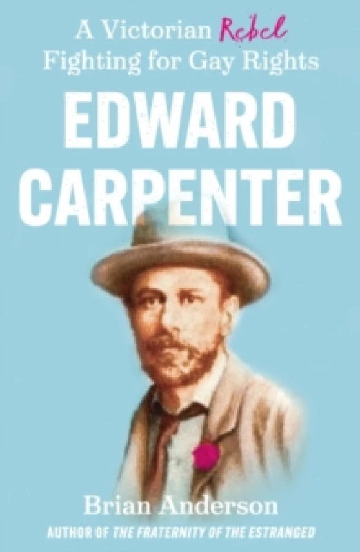 Image of Edward Carpenter : A Victorian Rebel Fighting for Gay Rights Paperback / softback