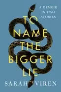 Image of to name the bigger lie a memoir in two stories