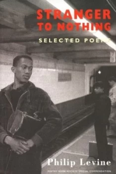 Image of Stranger to Nothing by Philip Levine Paperback