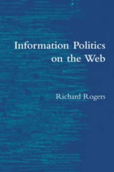 Image of Information Politics on the Web by Richard Rogers Hardback