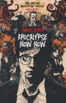 Image of Apocalypse Now Now by Charlie Human Book