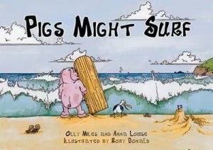 Image of Pigs Might Surf by Oliver Miles Paperback