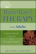 Image of brain based therapy with adults evidence based treatment for everyday pract