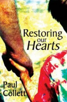 Image of Restoring Our Hearts by Paul Collett Paperback