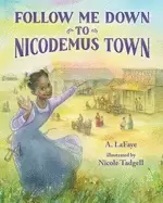 Image of follow me down to nicodemus town based on the history of the african americ