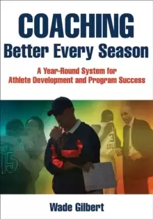 Image of Coaching Better Every Season : A year-round system for athlete development and program success