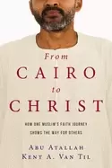 Image of from cairo to christ how one muslims faith journey shows the way for others