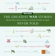 Image of greatest war stories never told 100 tales from military history to astonish