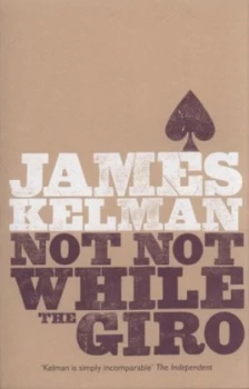 Image of Not Not While the Giro and Other Stories by James Kelman Book
