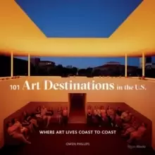 Image of 101 Art Destinations in the U.S : Where Art Lives Coast to Coast