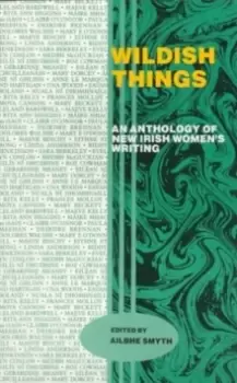 Image of Wildish Things : Anthology of New Irish Womens Writings