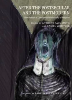 Image of After the Postsecular and the Postmodern by Anthony Paul Smith and Daniel Whistler Hardback