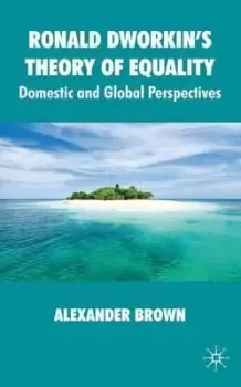 Image of Ronald Dworkin's Theory of Equality by Alexander Brown