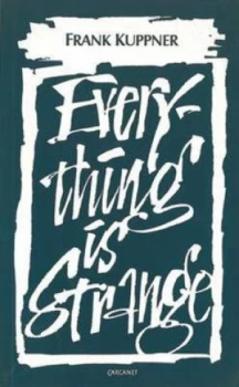 Image of Everything Is Strange by Frank Kuppner Book