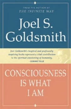 Image of Consciousness Is What I Am by Joel S Goldsmith Paperback