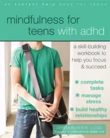 Image of Mindfulness for Teens with ADHD : A Skill-Building Workbook to Help You Focus and Succeed
