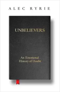 Image of Unbelievers by Alec Ryrie