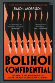 Image of Bolshoi Confidential : Secrets of the Russian Ballet from the Rule of the Tsars to Today