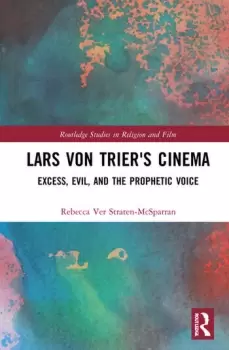 Image of Lars von Trier's Cinema Excess Evil and the Prophetic Voice