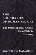 Image of boundaries of human nature the philosophical animal from plato to haraway