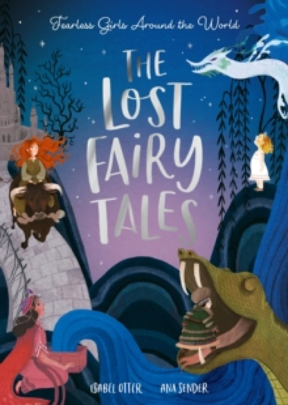 Image of The Lost Fairy Tales : Fearless girls around the world Book