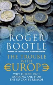 Image of The Trouble with Europe by Roger Bootle Hardback