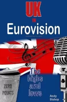 Image of UK in Eurovision: The Highs and Lows by Andy Bishop