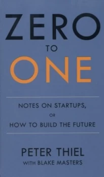 Image of Zero to One by Blake Masters Hardback