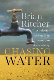 Image of Chasing Water : A Guide for Moving from Scarcity to Sustainability