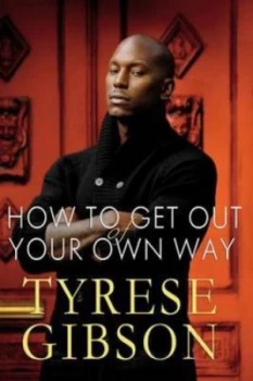 Image of How to Get Out of Your Own Way by Tyrese Gibson Hardback