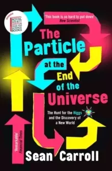 Image of The Particle at the End of the Universe : Winner of the Royal Society Winton Prize