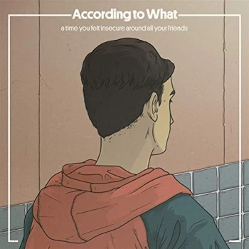 Image of According to What - A Time You Felt Insecure Around All Your Friends CD