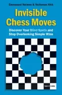Image of invisible chess moves discover your blind spots and stop overlooking simple