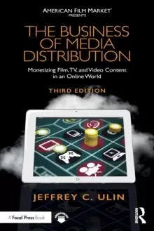 Image of The Business of Media Distribution : Monetizing Film, TV, and Video Content in an Online World