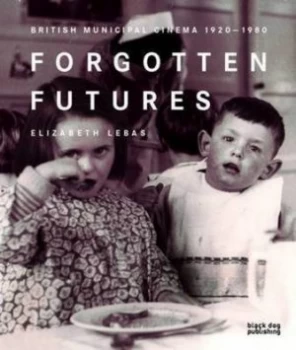 Image of Forgotten Futures by Elizabeth Lebas Paperback