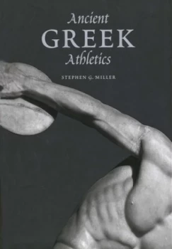Image of Ancient Greek Athletics by Stephen G. Miller Book