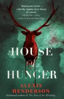 Image of House of Hunger : the shiver-inducing, skin-prickling, mouth-watering feast of a Gothic novel