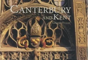 Image of Canterbury and Kent by Geraint Tellem Hardback