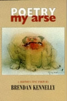 Image of Poetry My Arse by Brendan Kennelly Paperback