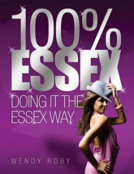 Image of 100 percent Essex by Wendy Roby Paperback