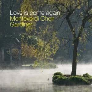 Image of Monteverdi Choir Love Is Come Again by John Eliot Gardiner CD Album