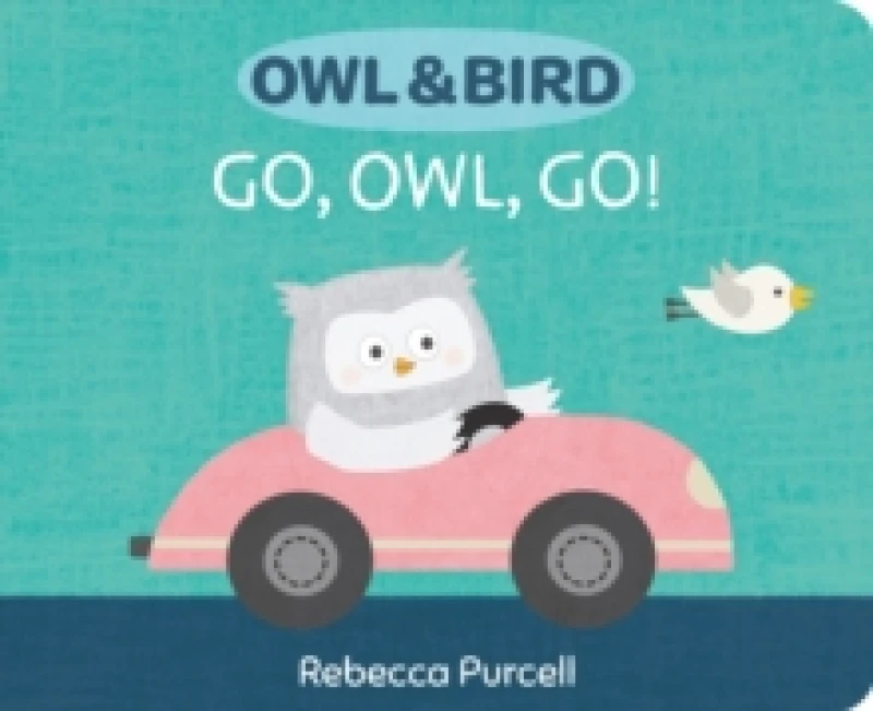 Image of Owl & Bird: Go, Owl, Go! Board book